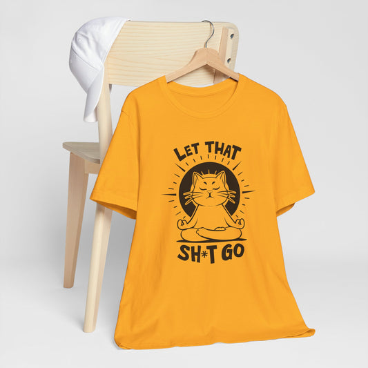 Meditation Let That Sh*t Go - Yoga Cat Tee Shirt