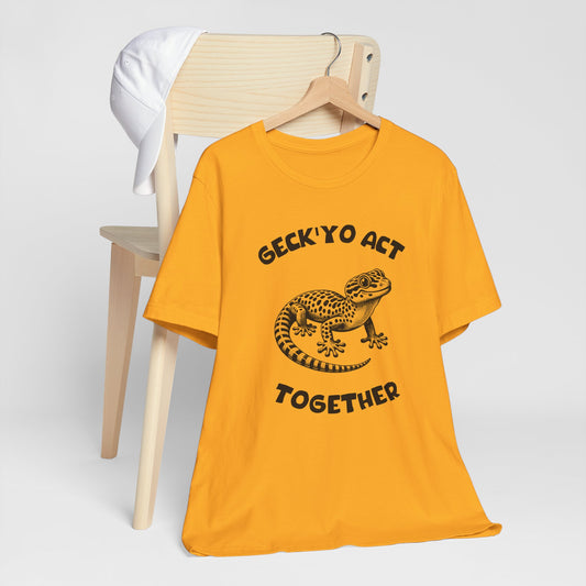 Geck’Yo Act Together - Clever Gecko Graphic Tee