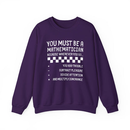 "You Must Be a Mathematician" Sarcastic Quote Crewneck Sweatshirt