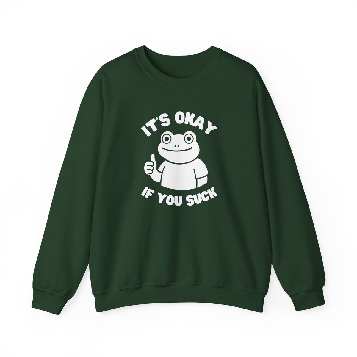 It's Okay If You Suck Funny Frog Encouragement Sweatshirt