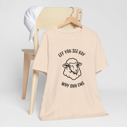 “Eff You See Kay Why Ohh Ewe” Funny Sheep Graphic T-Shirt