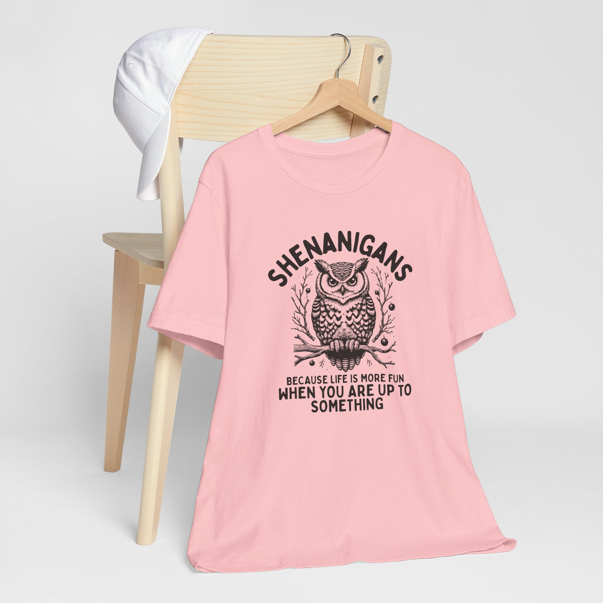 Shenanigans Because Life Is More Fun When You Are Up To Something - Clever Owl Tee Shirt