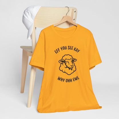 “Eff You See Kay Why Ohh Ewe” Funny Sheep Graphic T-Shirt