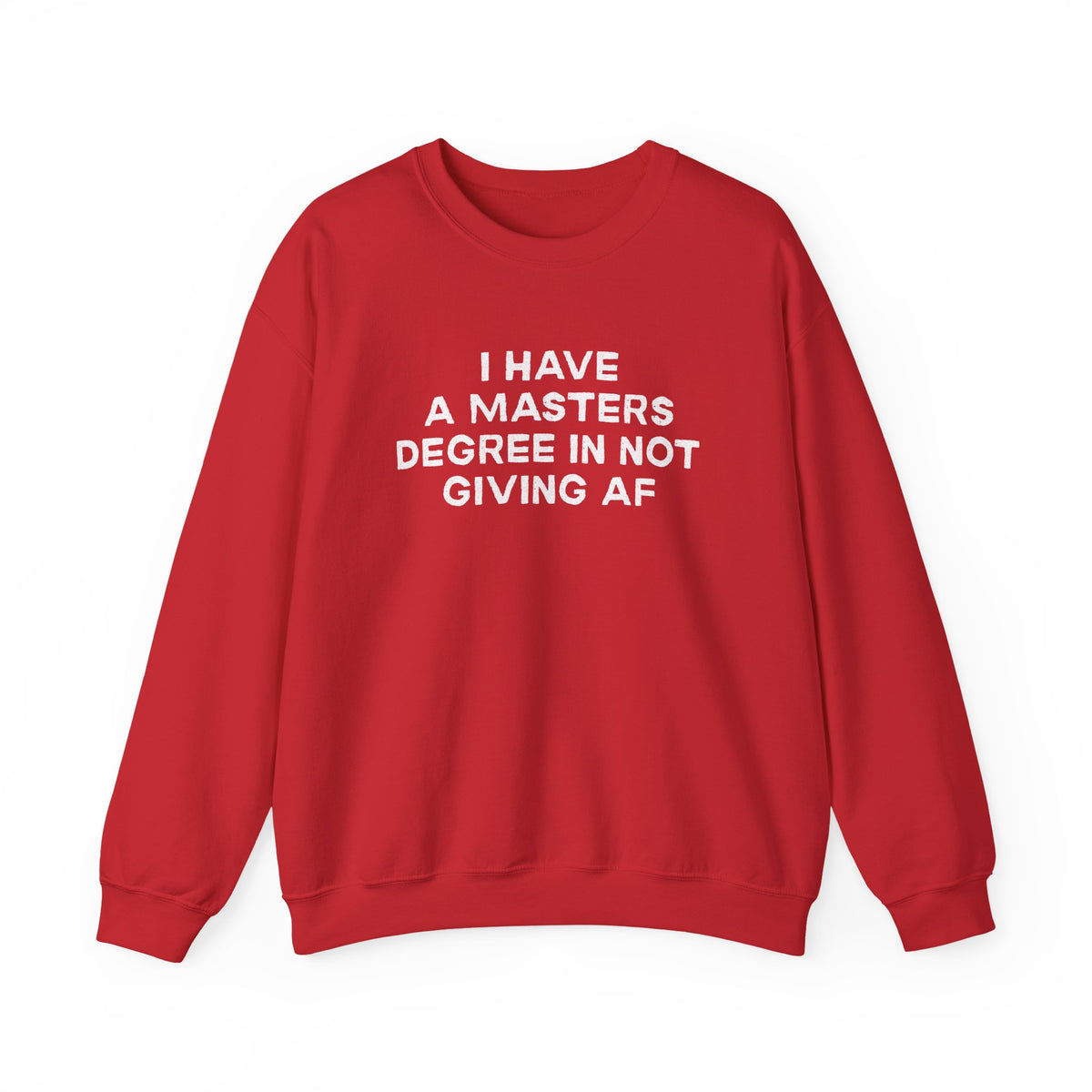 I Have a Master's Degree in Not Giving AF - Funny Crewneck Sweatshirt