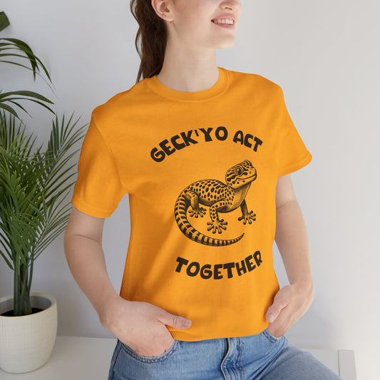 Geck’Yo Act Together - Clever Gecko Graphic Tee
