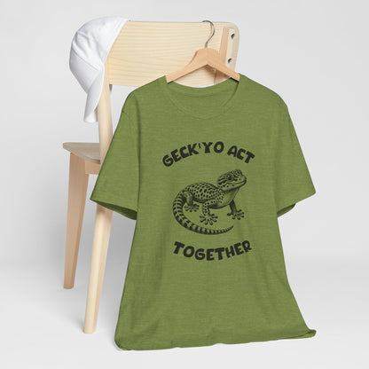 Geck’Yo Act Together - Clever Gecko Graphic Tee