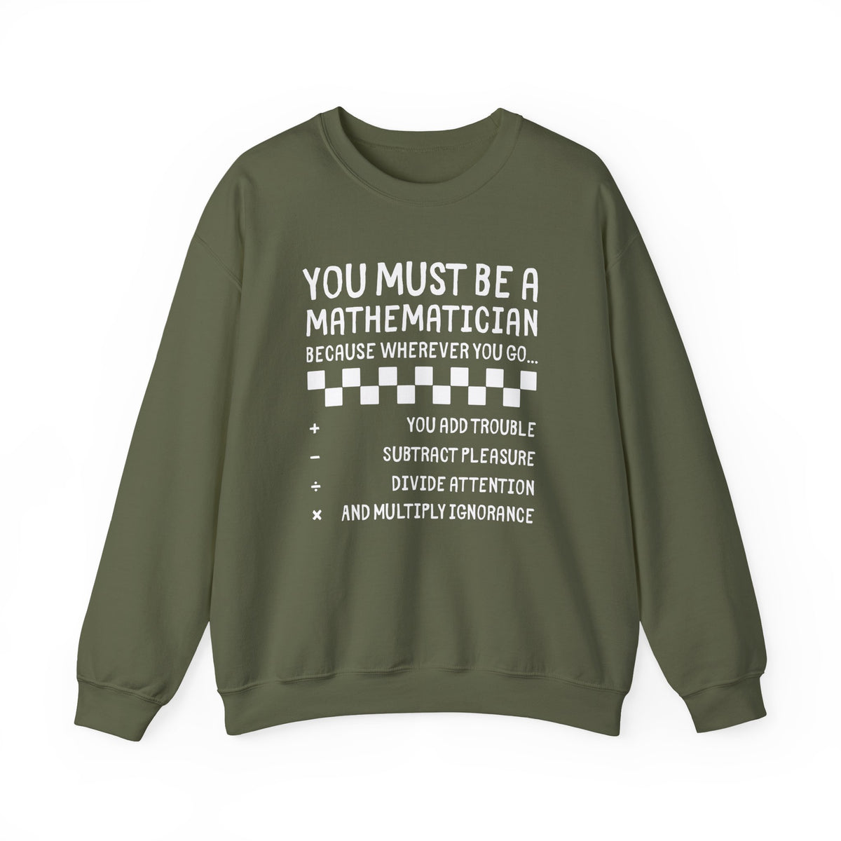 "You Must Be a Mathematician" Sarcastic Quote Crewneck Sweatshirt