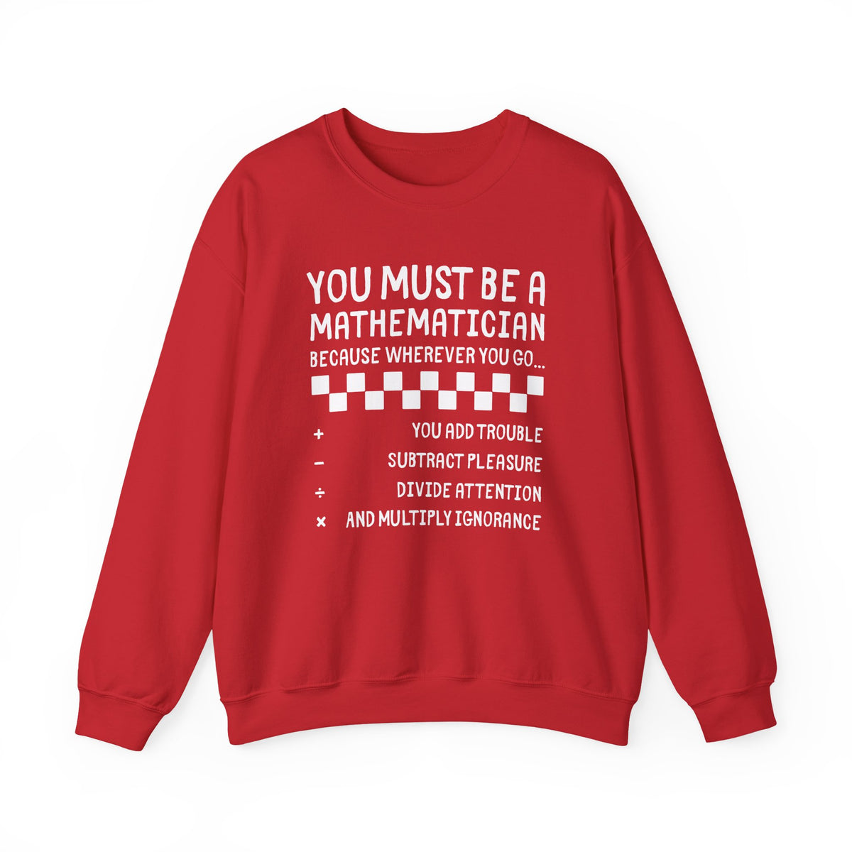 "You Must Be a Mathematician" Sarcastic Quote Crewneck Sweatshirt