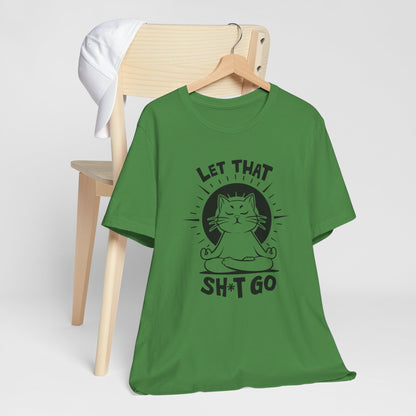 Meditation Let That Sh*t Go - Yoga Cat Tee Shirt