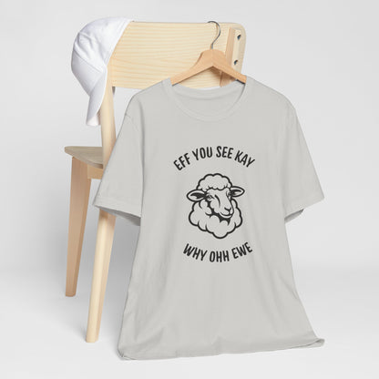 “Eff You See Kay Why Ohh Ewe” Funny Sheep Graphic T-Shirt