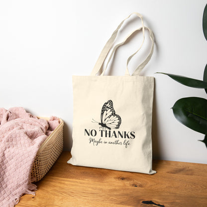 “No Thanks, Maybe in Another Life” Canvas Tote — Butterfly Eco Shopping Bag