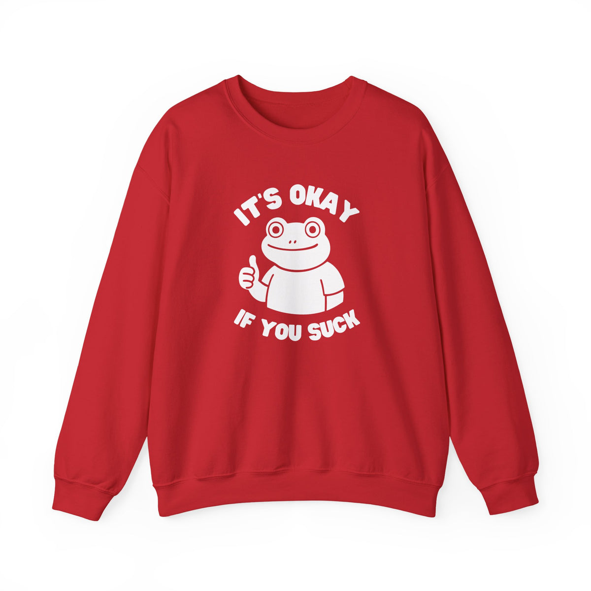 It's Okay If You Suck Funny Frog Encouragement Sweatshirt