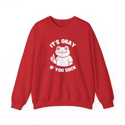 It's Okay If You Suck Funny Frog Encouragement Sweatshirt
