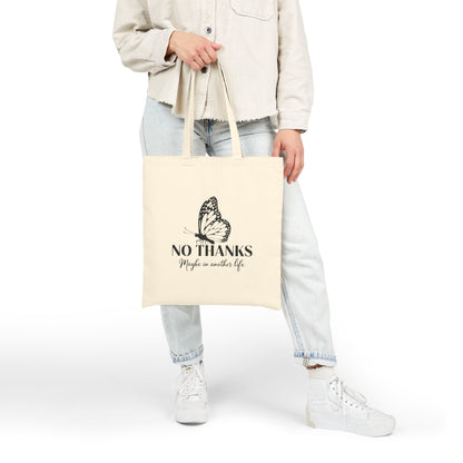 “No Thanks, Maybe in Another Life” Canvas Tote — Butterfly Eco Shopping Bag