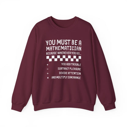 "You Must Be a Mathematician" Sarcastic Quote Crewneck Sweatshirt