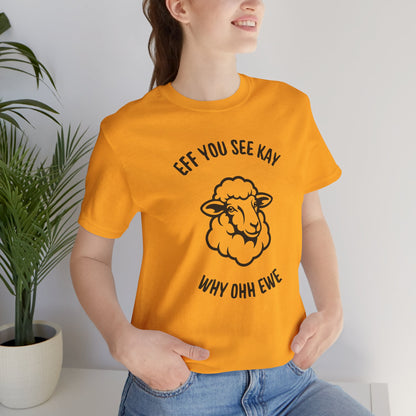 “Eff You See Kay Why Ohh Ewe” Funny Sheep Graphic T-Shirt