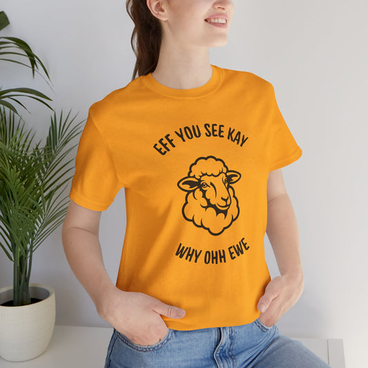 “Eff You See Kay Why Ohh Ewe” Funny Sheep Graphic T-Shirt