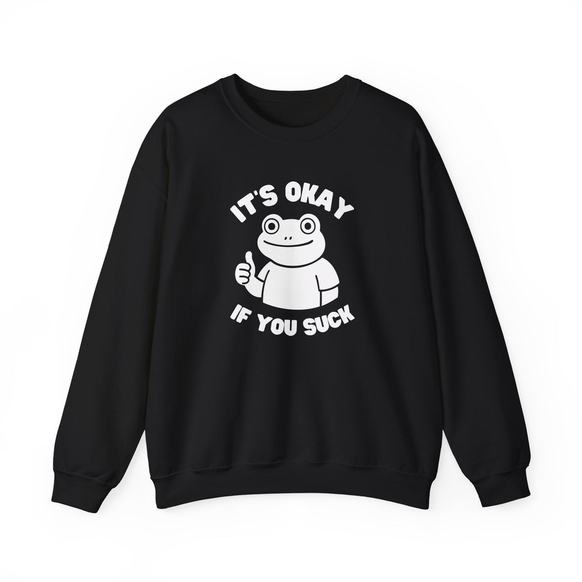 It's Okay If You Suck Funny Frog Encouragement Sweatshirt