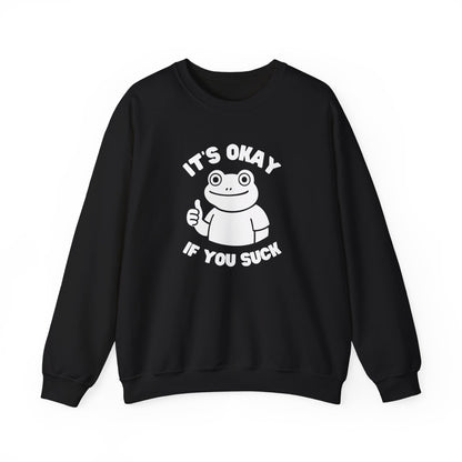 It's Okay If You Suck Funny Frog Encouragement Sweatshirt