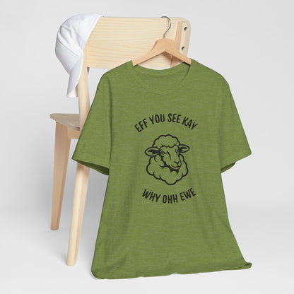 “Eff You See Kay Why Ohh Ewe” Funny Sheep Graphic T-Shirt