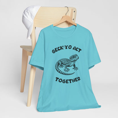Geck’Yo Act Together - Clever Gecko Graphic Tee