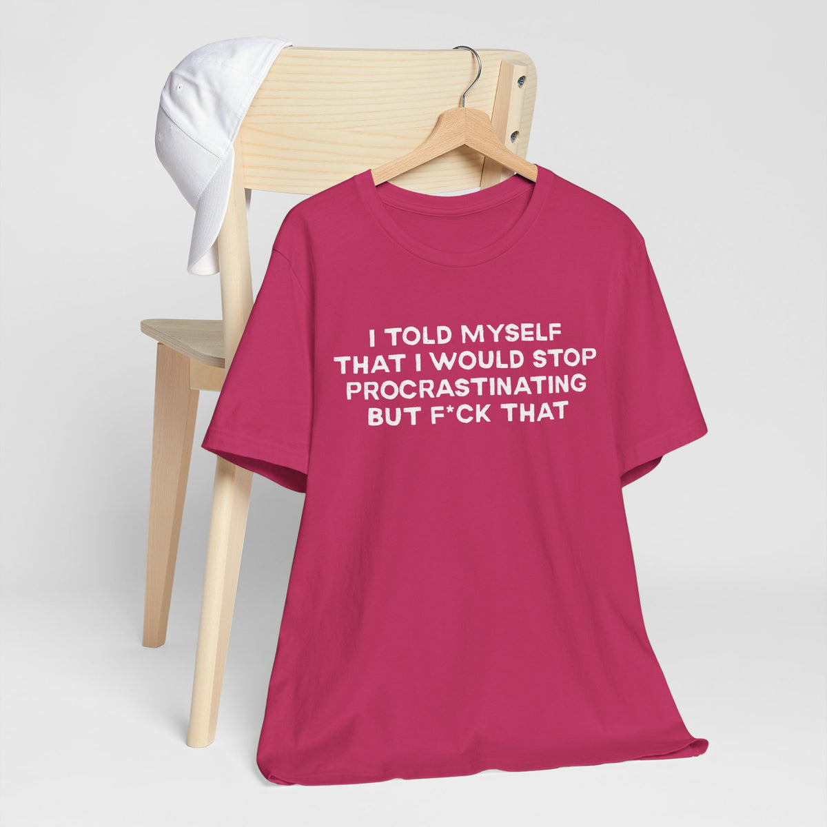 I Told Myself That I Would Stop Procrastinating But F*ck That Funny Procrastination T-Shirt