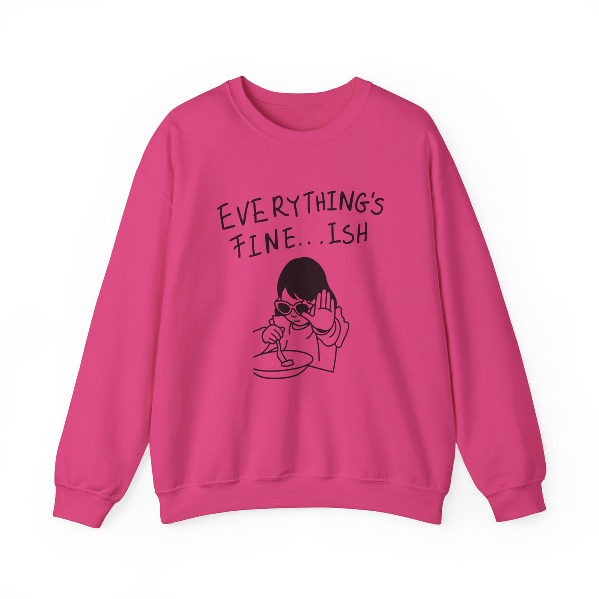 Everything's Fine...ish - Funny Girl Crewneck Sweatshirt