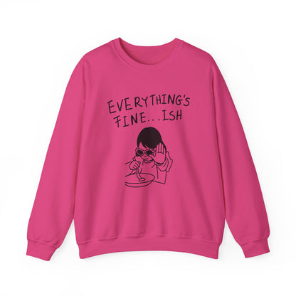 Everything's Fine...ish - Funny Girl Crewneck Sweatshirt