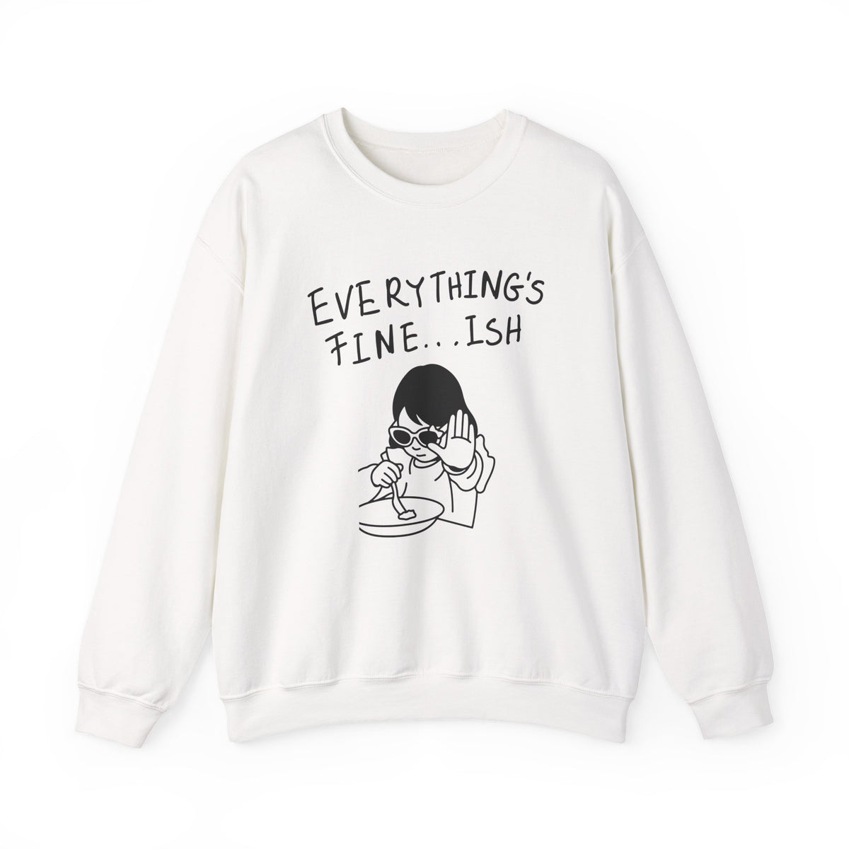 Everything's Fine...ish - Funny Girl Crewneck Sweatshirt