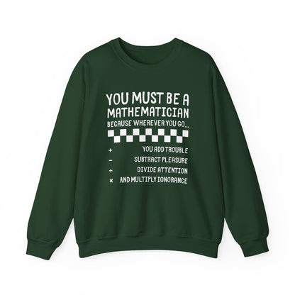 "You Must Be a Mathematician" Sarcastic Quote Crewneck Sweatshirt