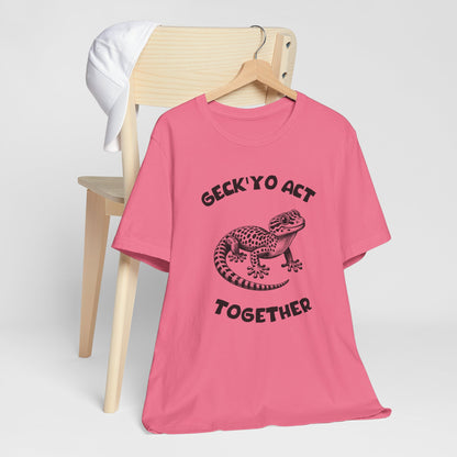 Geck’Yo Act Together - Clever Gecko Graphic Tee
