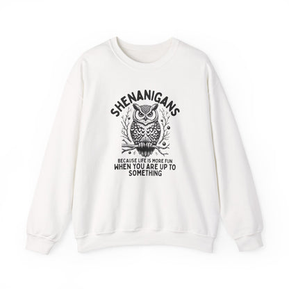 Shenanigans Owl Crewneck Sweatshirt "Because Life Is More Fun When You Are Up To Something"