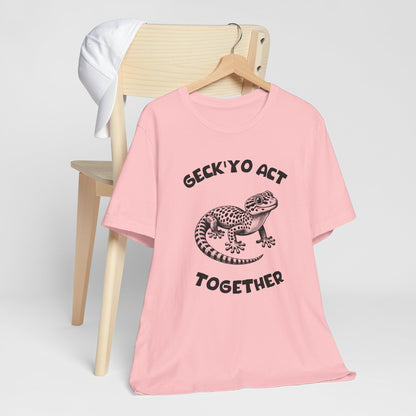 Geck’Yo Act Together - Clever Gecko Graphic Tee