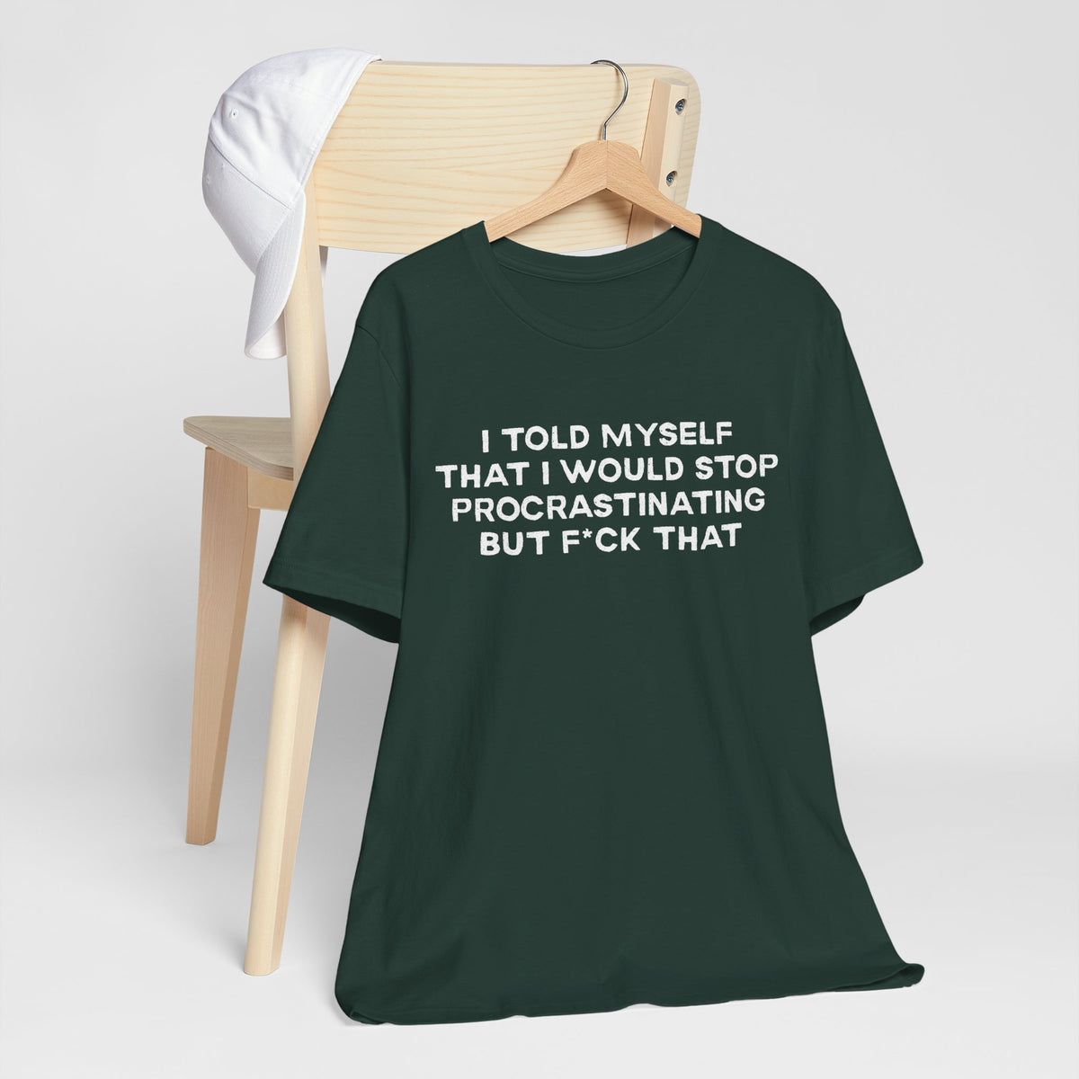 I Told Myself That I Would Stop Procrastinating But F*ck That Funny Procrastination T-Shirt