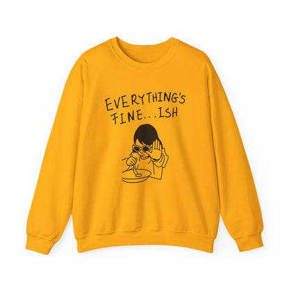 Everything's Fine...ish - Funny Girl Crewneck Sweatshirt