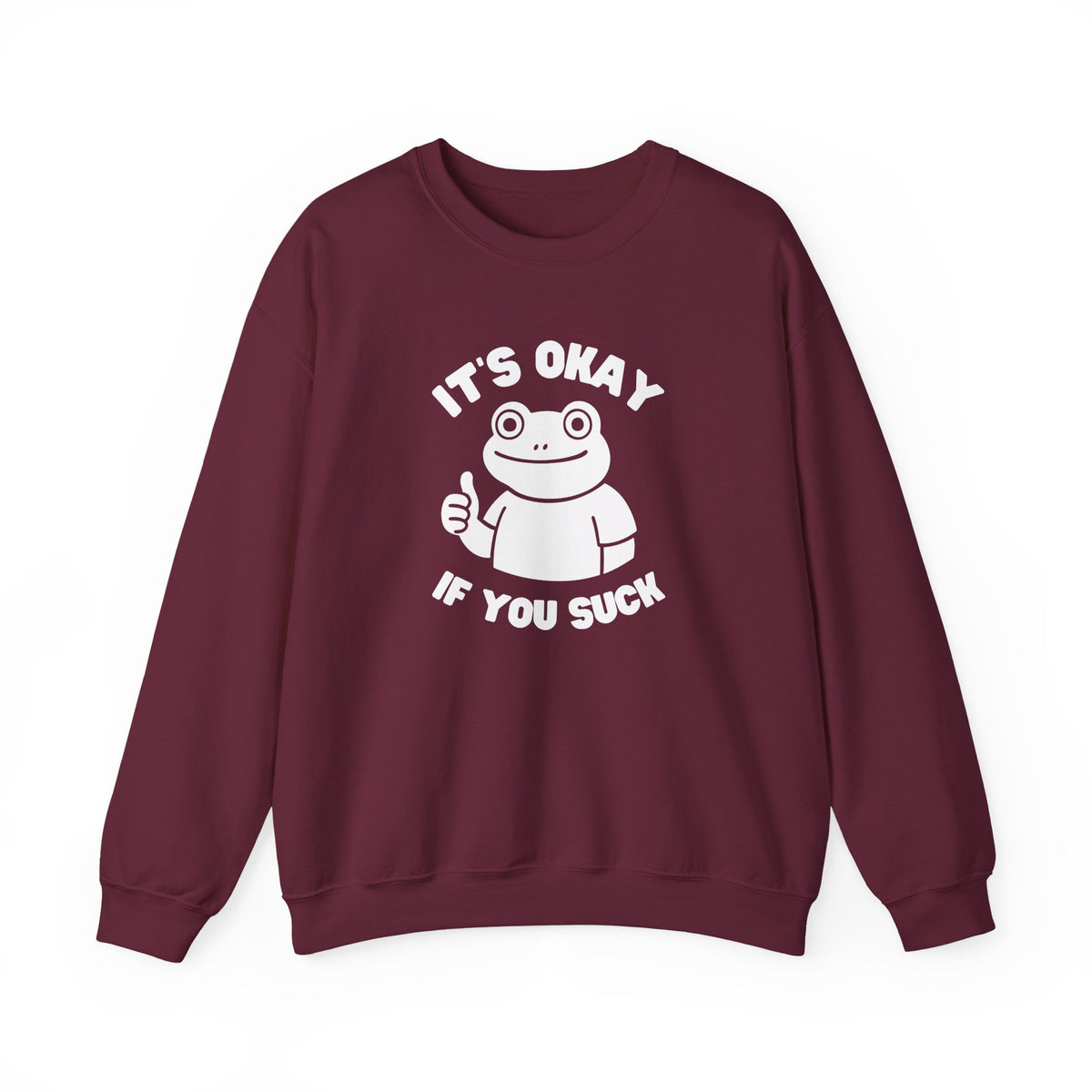 It's Okay If You Suck Funny Frog Encouragement Sweatshirt