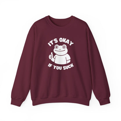 It's Okay If You Suck Funny Frog Encouragement Sweatshirt