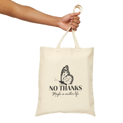 “No Thanks, Maybe in Another Life” Canvas Tote — Butterfly Eco Shopping Bag