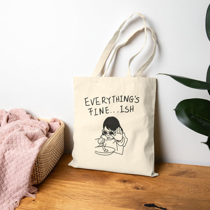 Everything's Fine-Ish - Funny Attitude Reusable Tote Bag