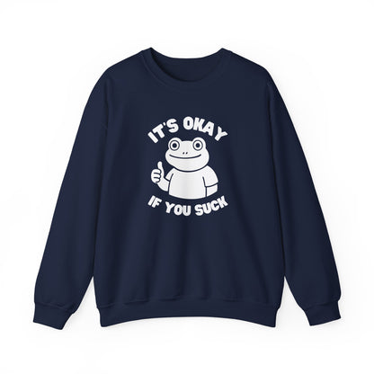 It's Okay If You Suck Funny Frog Encouragement Sweatshirt