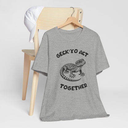 Geck’Yo Act Together - Clever Gecko Graphic Tee