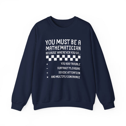 "You Must Be a Mathematician" Sarcastic Quote Crewneck Sweatshirt