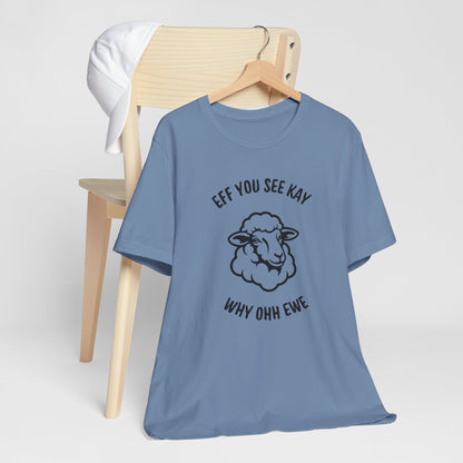 “Eff You See Kay Why Ohh Ewe” Funny Sheep Graphic T-Shirt