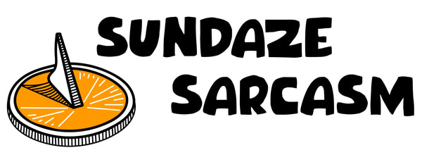 Sundaze Sarcasm