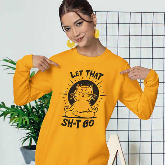Let That Sh*t Go - Funny Cat Meditation Crewneck Sweatshirt