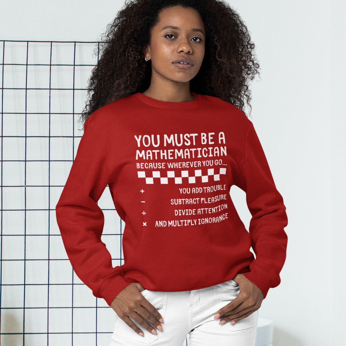 "You Must Be a Mathematician" Sarcastic Quote Crewneck Sweatshirt
