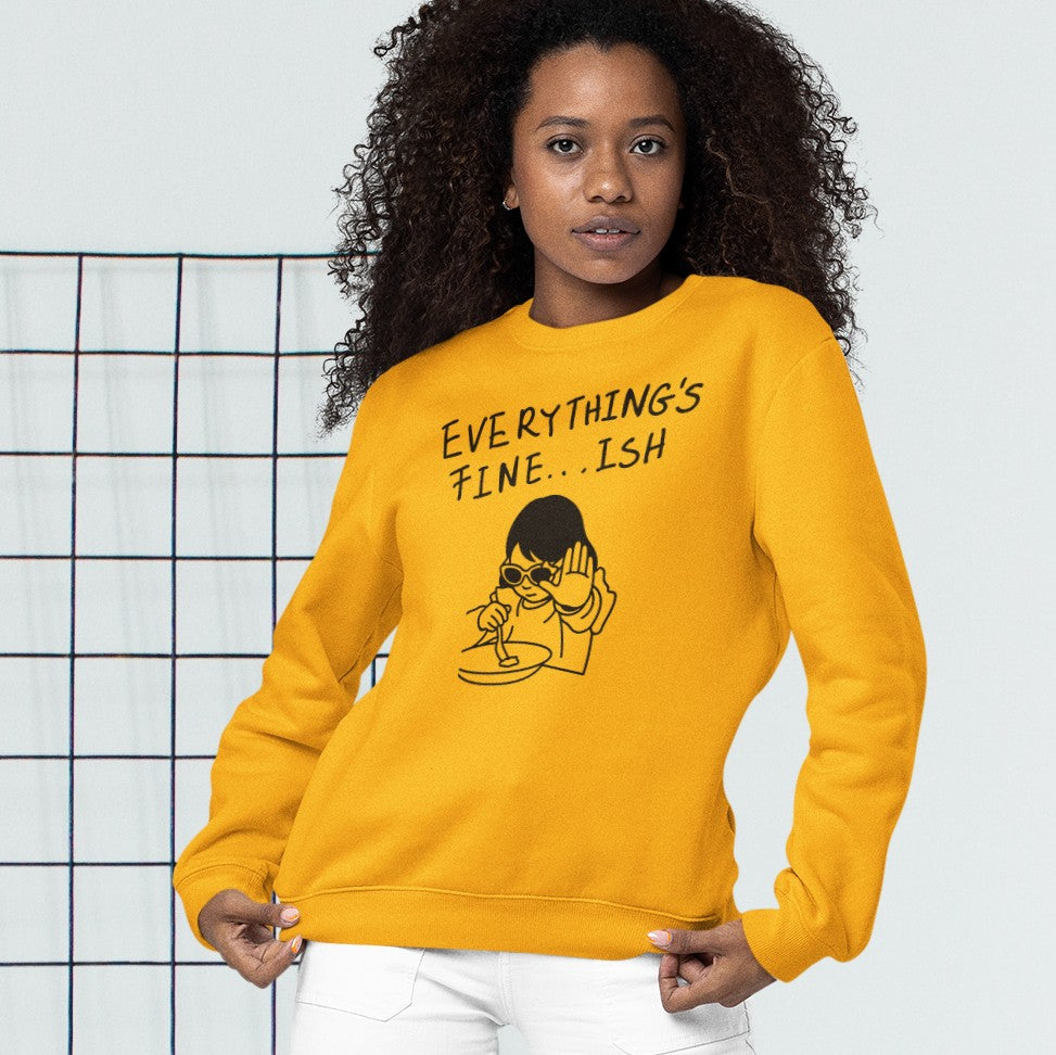 Everything's Fine...ish - Funny Girl Crewneck Sweatshirt