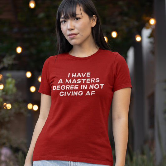 I Have a Master's Degree in Not Giving AF Funny Unisex T-Shirt